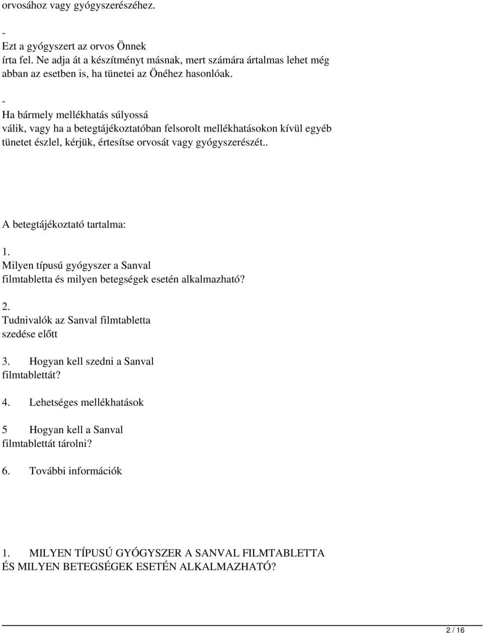 . A betegtájékoztató tartalma: 1. Milyen típusú gyógyszer a Sanval filmtabletta és milyen betegségek esetén alkalmazható? 2. Tudnivalók az Sanval filmtabletta szedése előtt 3.