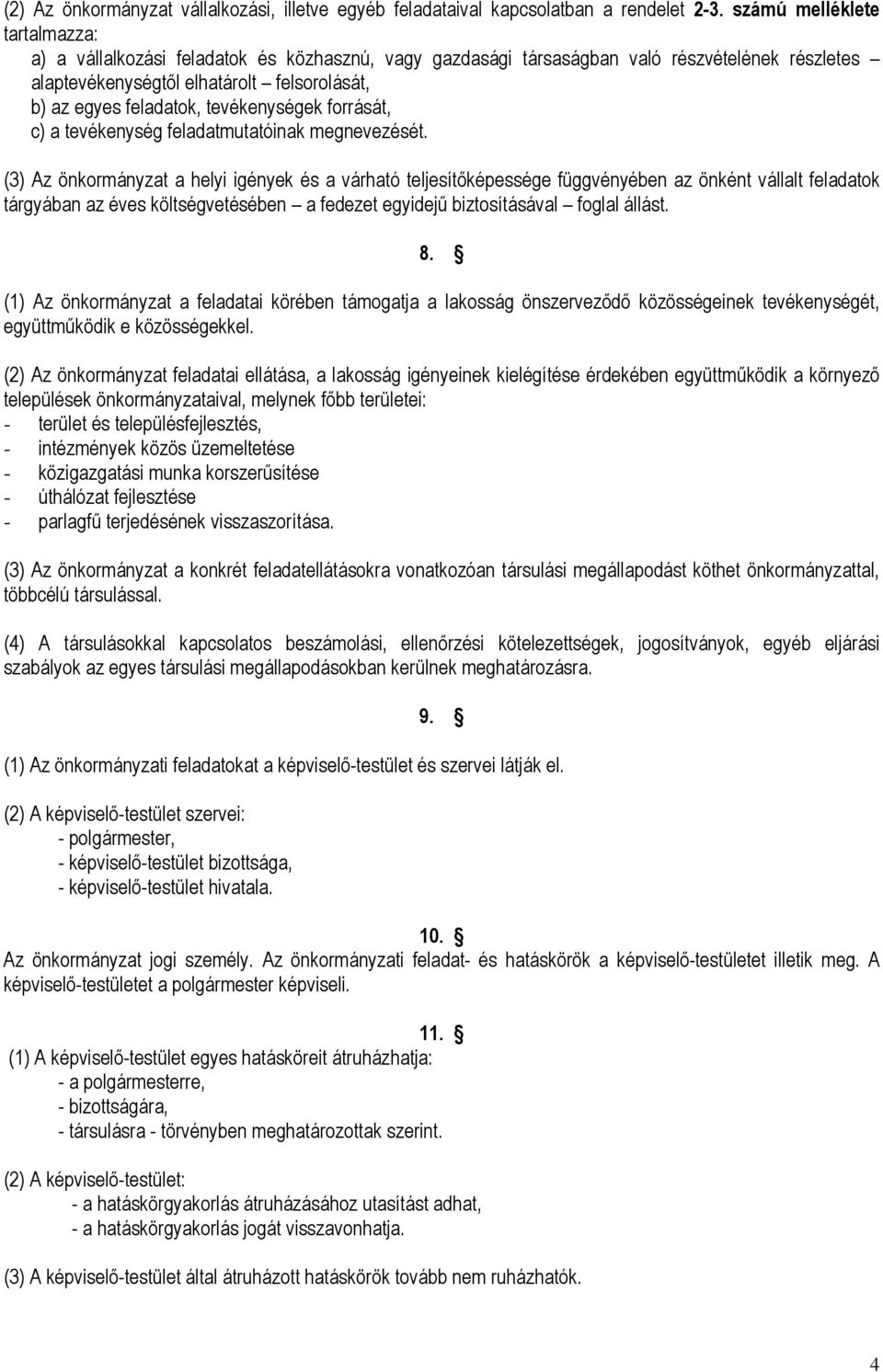 tevékenységek forrását, c) a tevékenység feladatmutatóinak megnevezését.