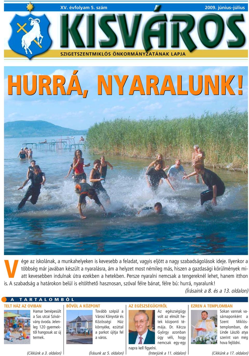 Ilyenkor a többség már javában készült a nyaralásra, ám a helyzet most némileg más, hiszen a gazdasági körülmények miatt kevesebben indulnak útra ezekben a hetekben.