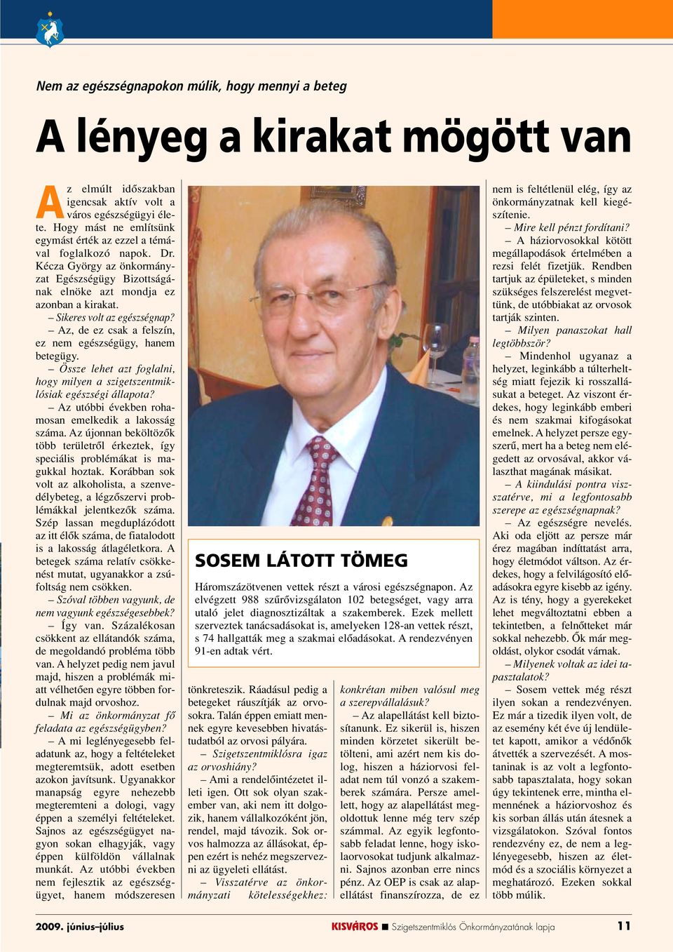 Sikeres volt az egészségnap? Az, de ez csak a felszín, ez nem egészségügy, hanem betegügy. Össze lehet azt foglalni, hogy milyen a szigetszentmiklósiak egészségi állapota?