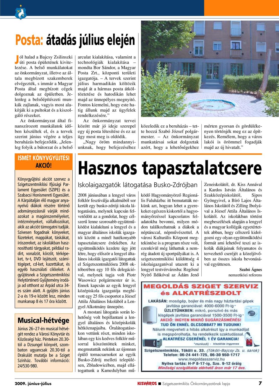 Jelenleg a belsôépítészeti munkák zajlanak, vagyis most alakítják ki a pultokat és a kiszolgáló részeket.