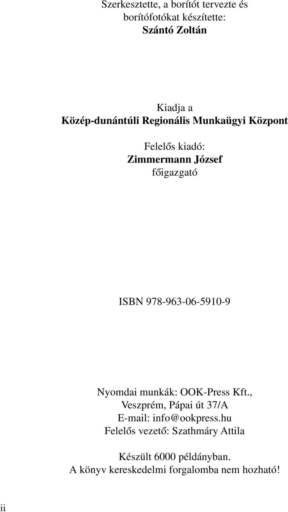 9789630659109 Nyomdai munkák: OOKPress Kft., Veszprém, Pápai út 37/A Email: info@ookpress.