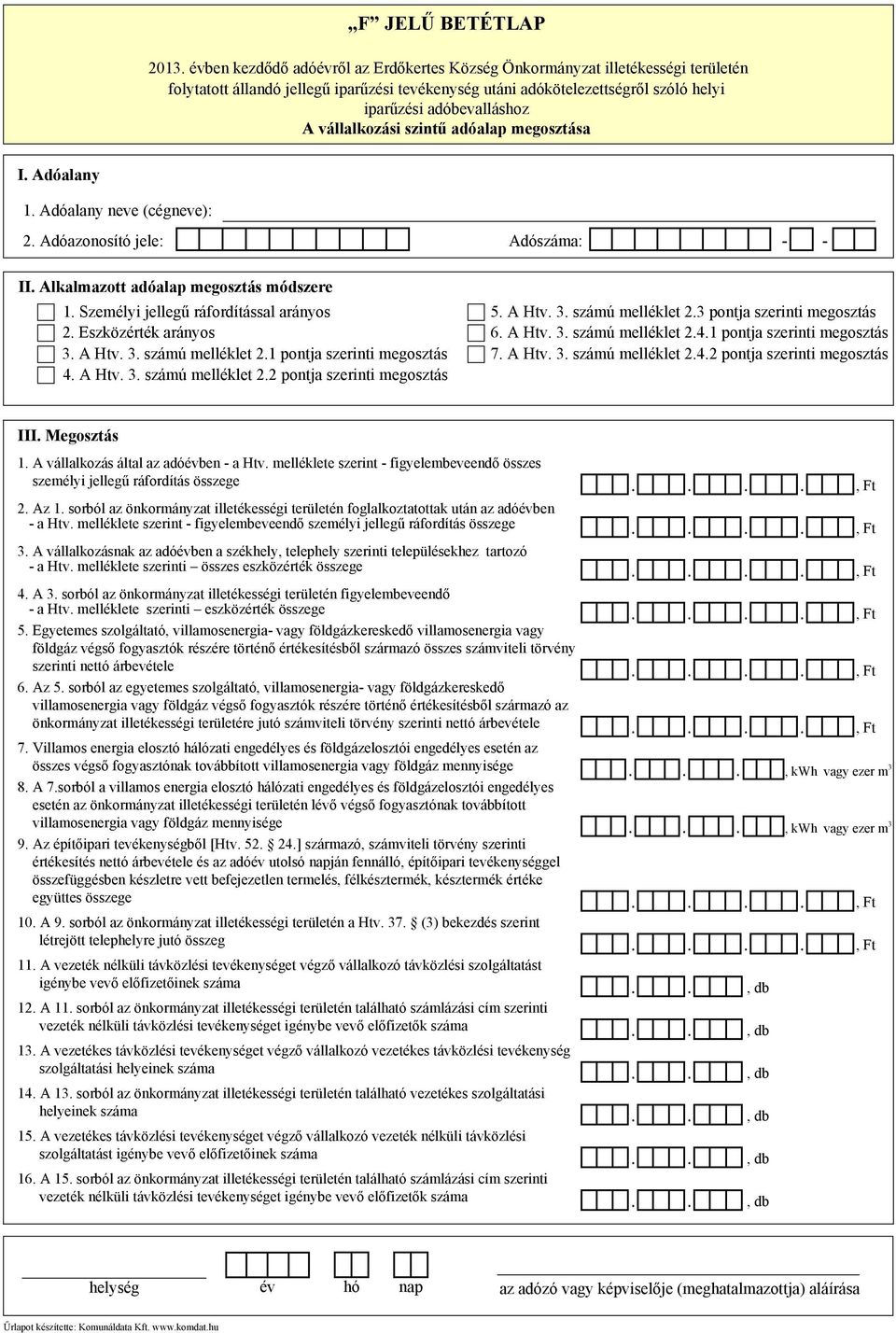 A Htv. 3. számú melléklet 2.4.2 pontja szerinti megosztás III. Megosztás 1. A vállalkozás által az adóévben - a Htv.