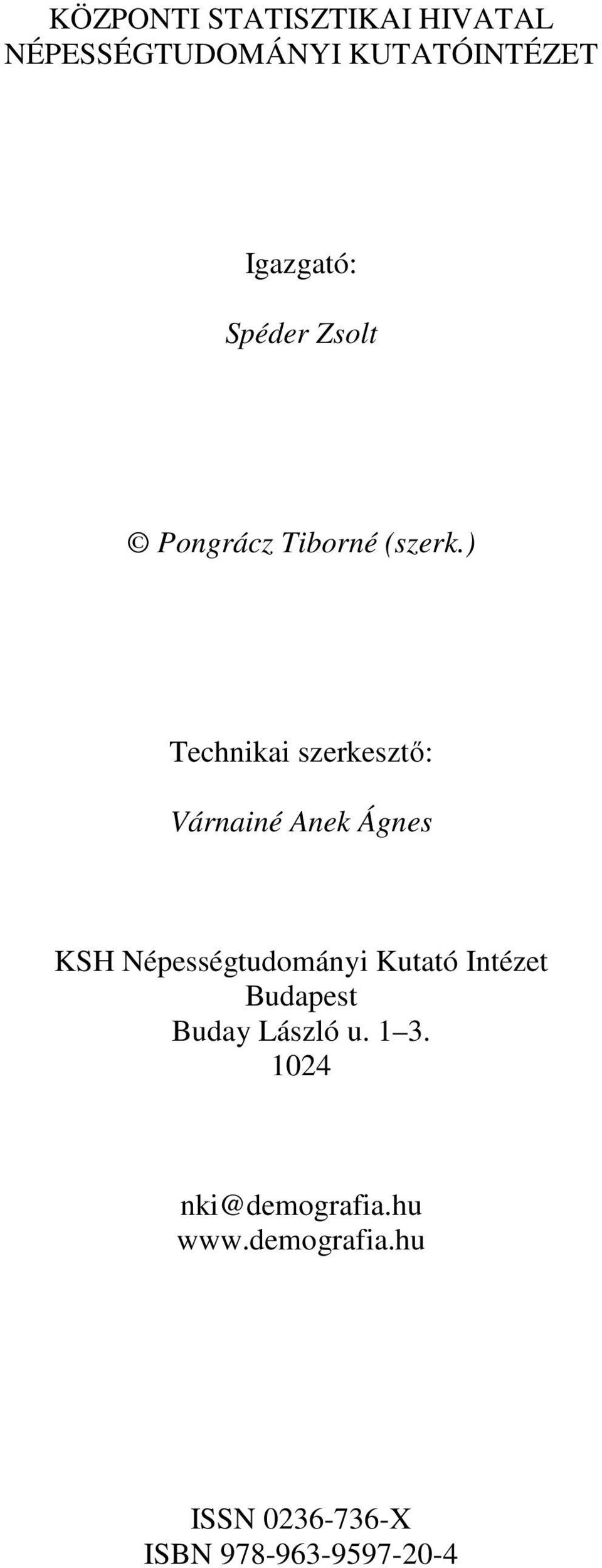 ) Technikai szerkesztő: Várnainé Anek Ágnes KSH Népességtudományi Kutató