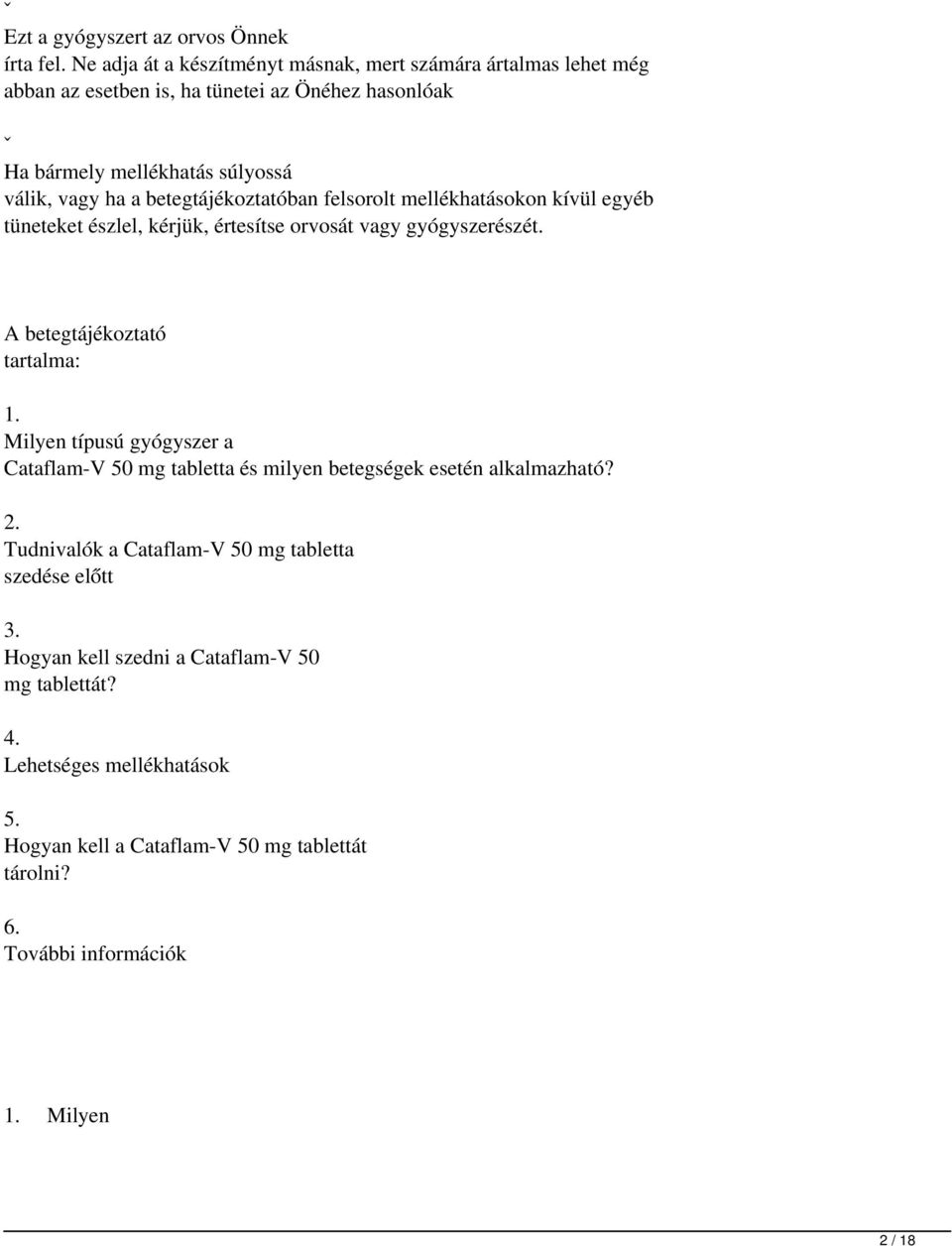 betegtájékoztatóban felsorolt mellékhatásokon kívül egyéb tüneteket észlel, kérjük, értesítse orvosát vagy gyógyszerészét. A betegtájékoztató tartalma: 1.