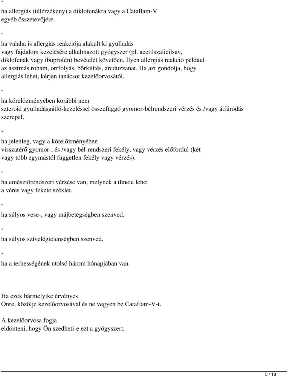 Ha azt gondolja, hogy allergiás lehet, kérjen tanácsot kezelőorvosától.