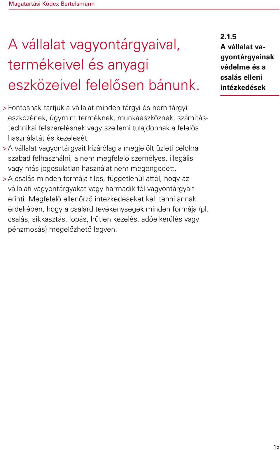 felszerelésnek vagy szellemi tulajdonnak a felelős használatát és kezelését.