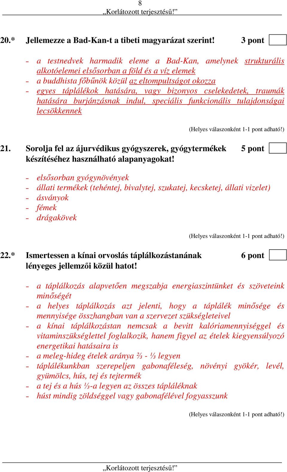 bizonyos cselekedetek, traumák hatására burjánzásnak indul, speciális funkcionális tulajdonságai lecsökkennek 21.