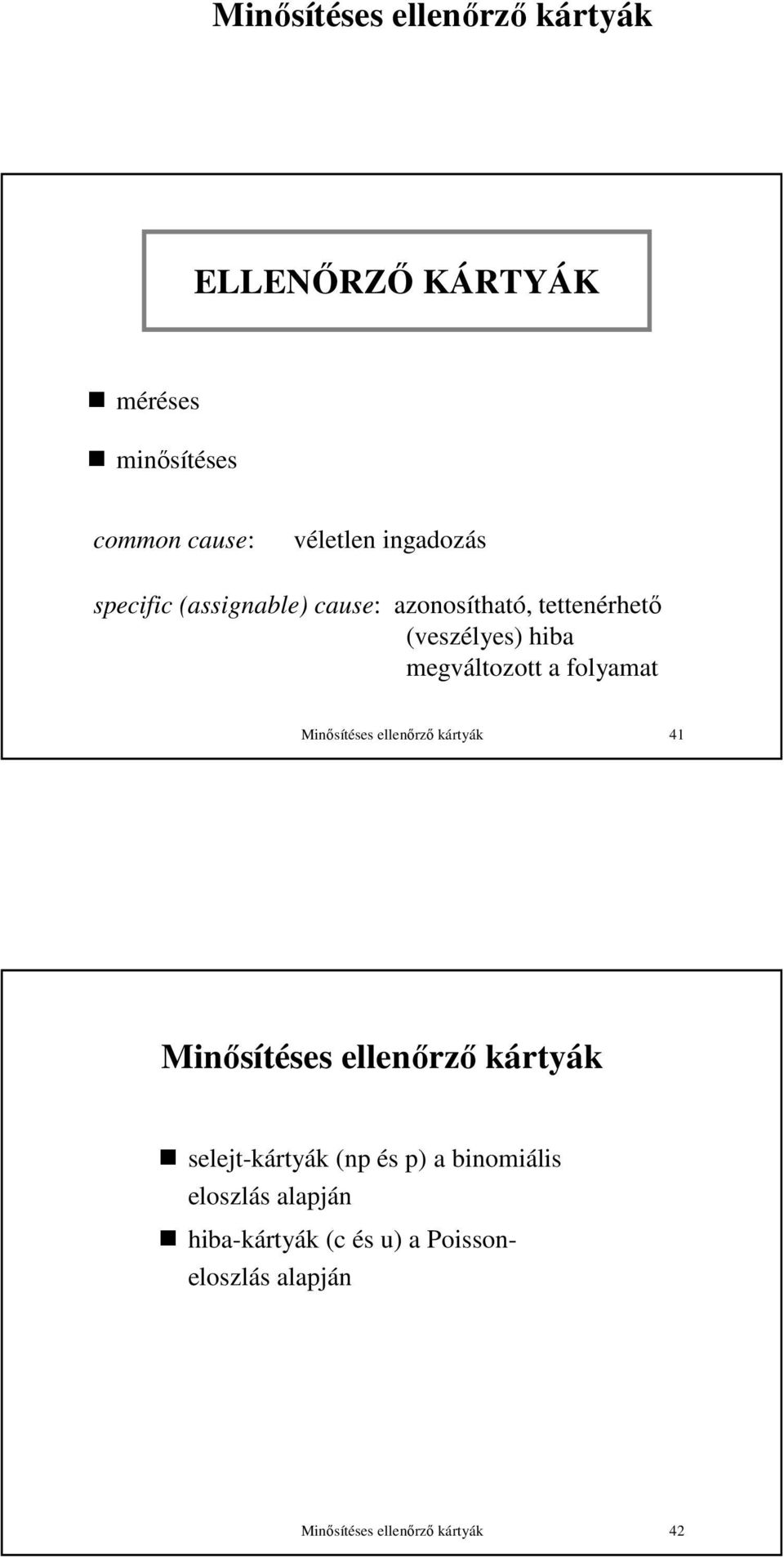 elleőrző kártyák 41 Mősítéses elleőrző kártyák selejt-kártyák ( és ) a bomáls