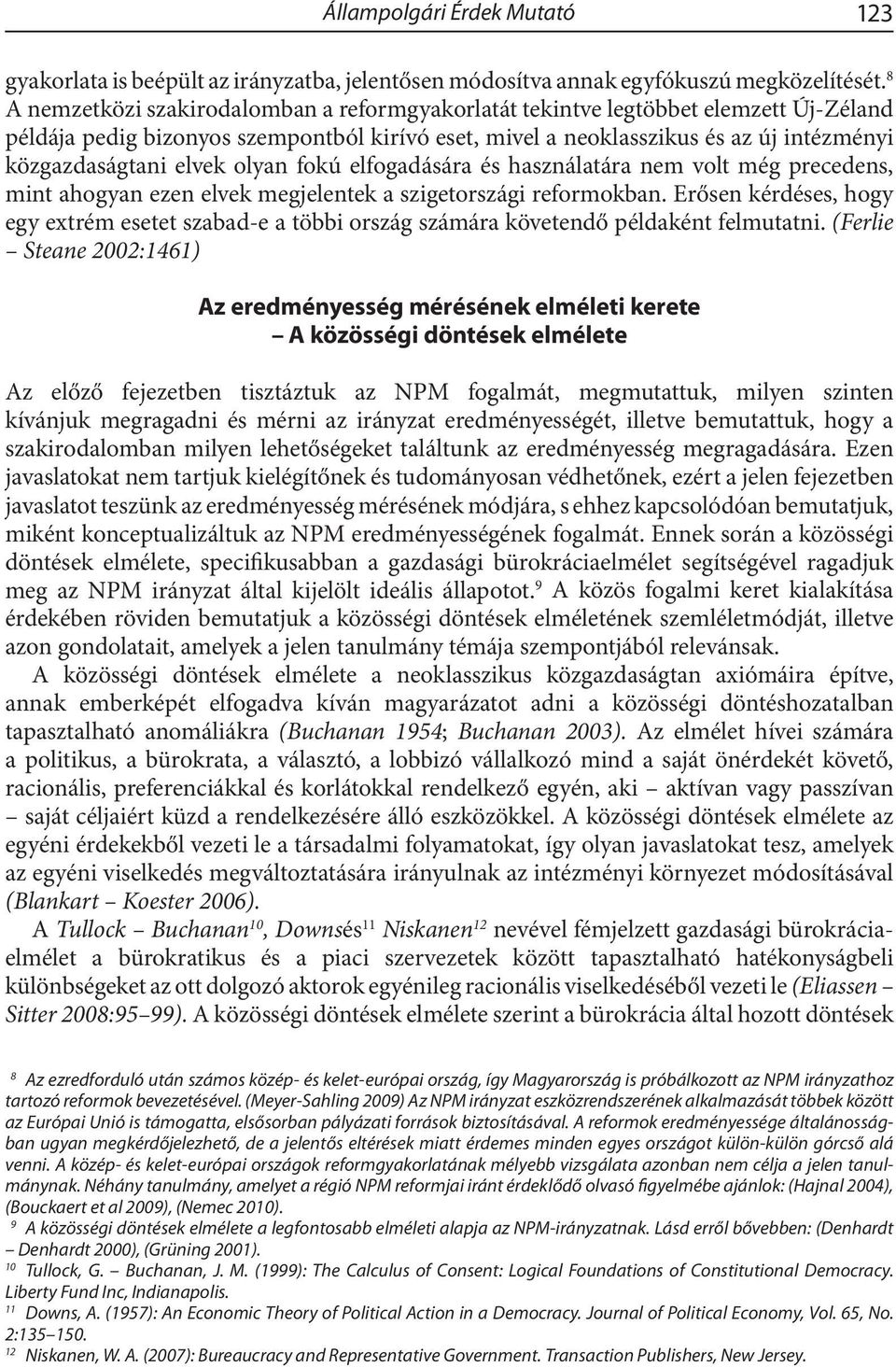 elvek olyan fokú elfogadására és használatára nem volt még precedens, mint ahogyan ezen elvek megjelentek a szigetországi reformokban.