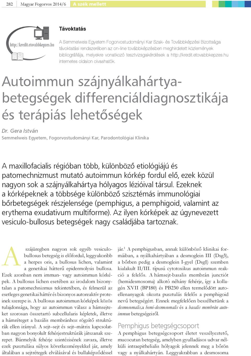 Autoimmun szájnyálkahártyabetegségek differenciáldiagnosztikája és terápiás lehetőségek Dr.