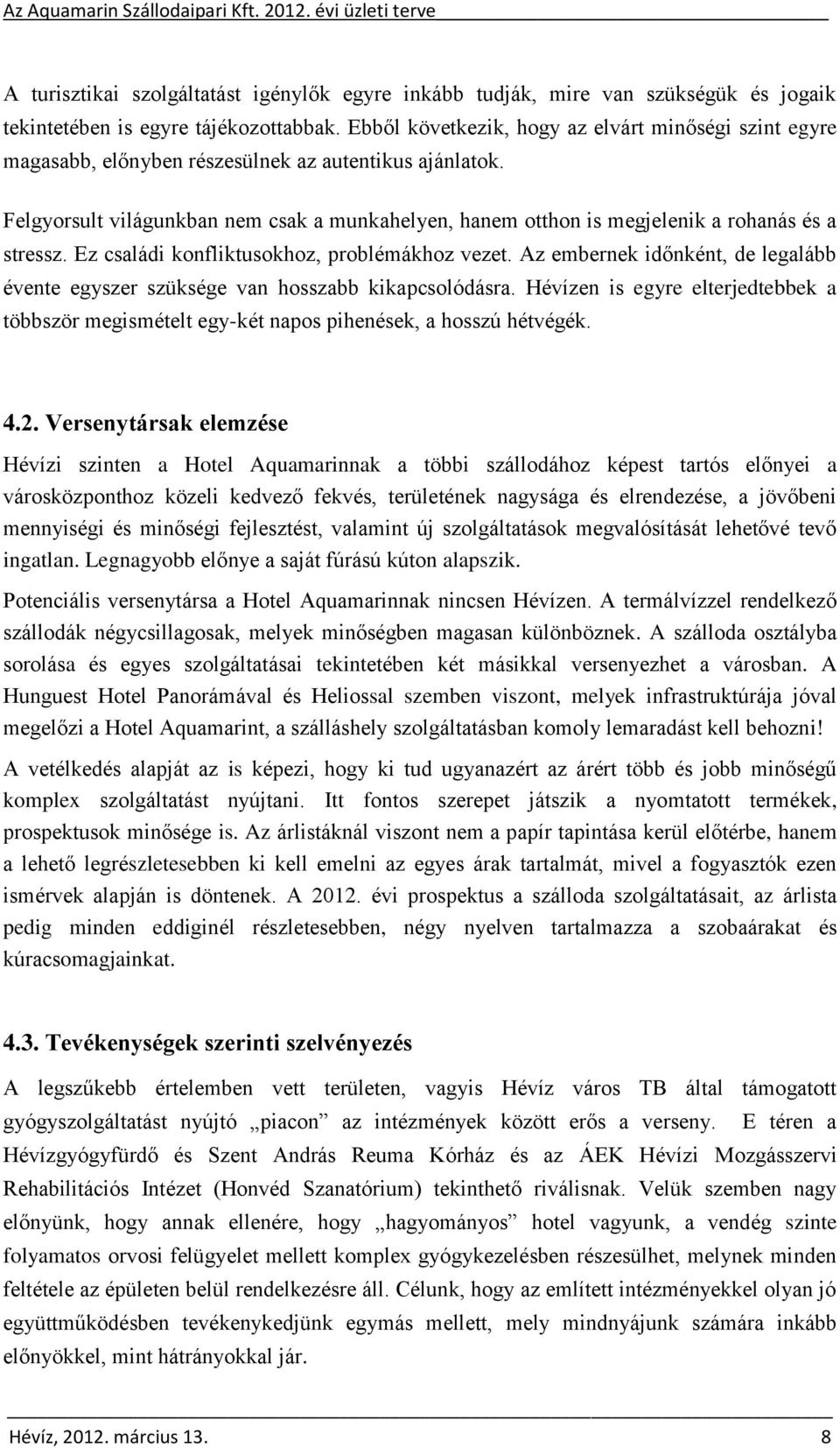 Felgyorsult világunkban nem csak a munkahelyen, hanem otthon is megjelenik a rohanás és a stressz. Ez családi konfliktusokhoz, problémákhoz vezet.