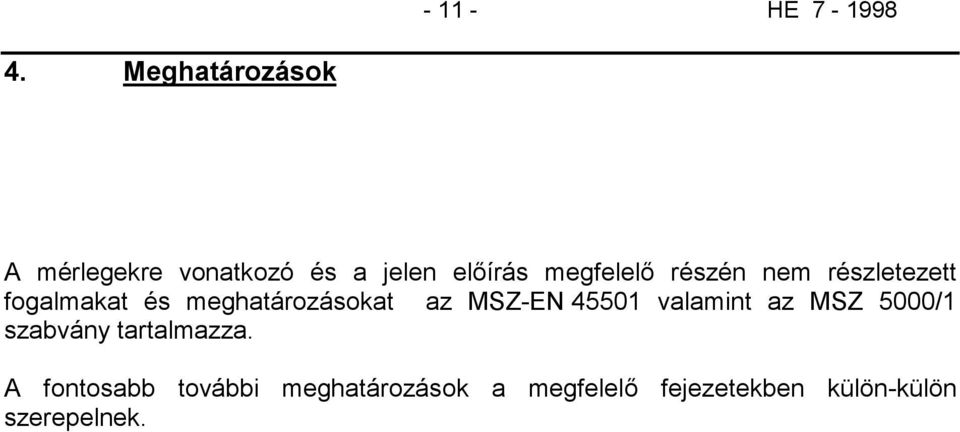 részén nem részletezett fogalmakat és meghatározásokat az MSZ-EN 45501