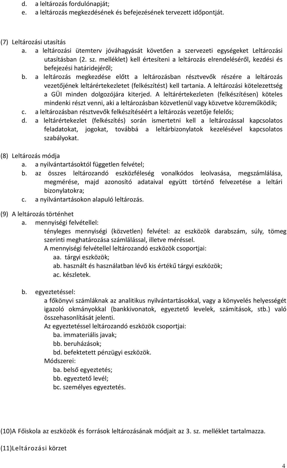 a leltározás megkezdése előtt a leltározásban résztvevők részére a leltározás vezetőjének leltárértekezletet (felkészítést) kell tartania.