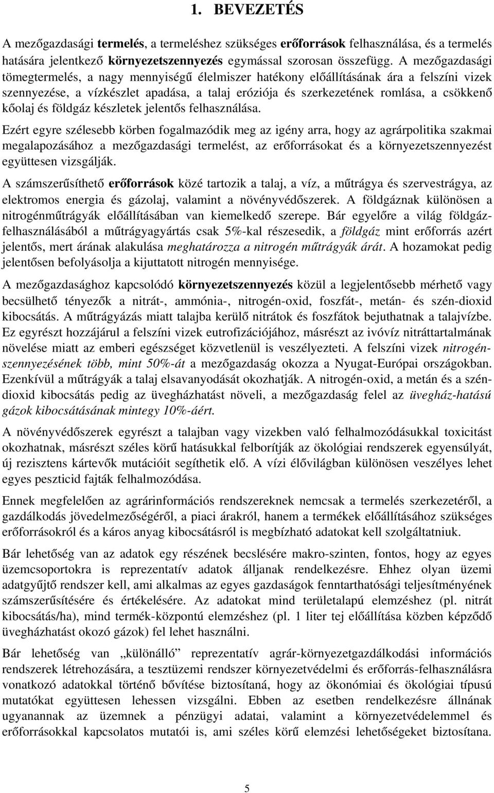 kőolaj és földgáz készletek jelentős felhasználása.