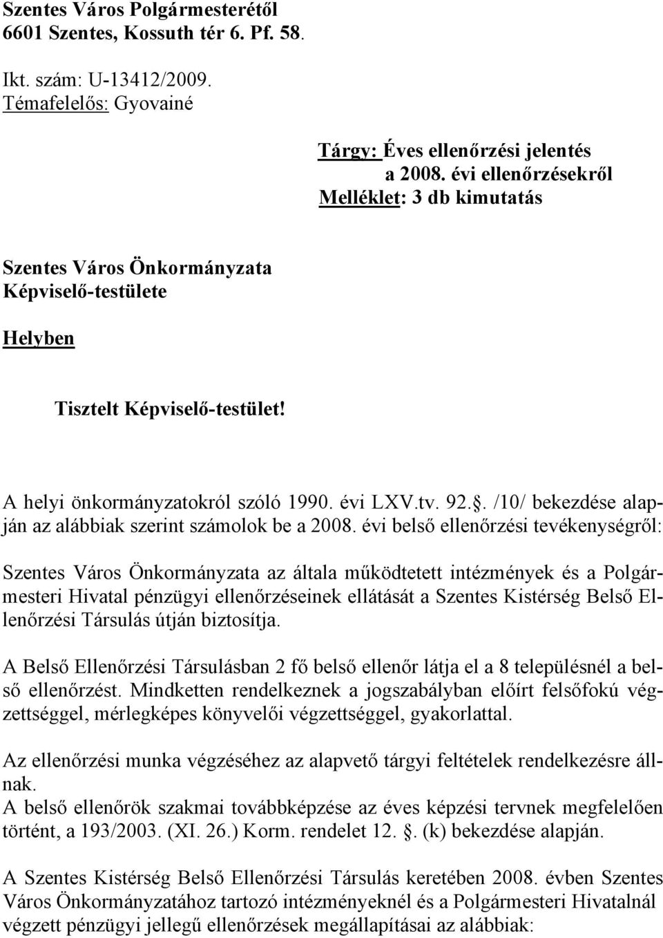 . /10/ bekezdése alapján az alábbiak szerint számolok be a 2008.