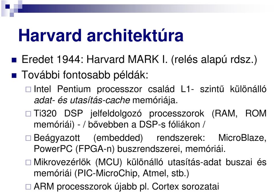 Ti320 DSP jelfeldolgozó processzorok (RAM, ROM memóriái) - / bővebben a DSP-s fóliákon / Beágyazott (embedded) rendszerek: