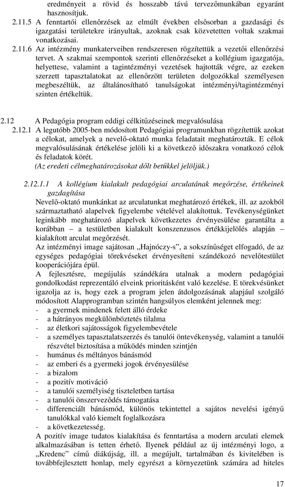 6 Az intézmény munkaterveiben rendszeresen rögzítettük a vezetői ellenőrzési tervet.