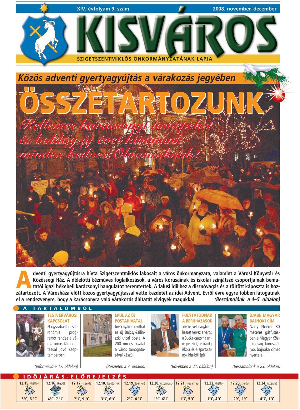 Olvasónknak! Adventi gyertyagyújtásra hívta Szigetszentmiklós lakosait a város önkormányzata, valamint a Városi Könyvtár és Közösségi Ház.