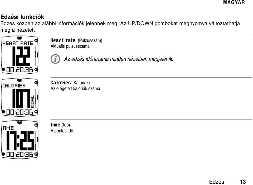 Heart rate (Pulzusszám) Aktuális pulzusszáma.