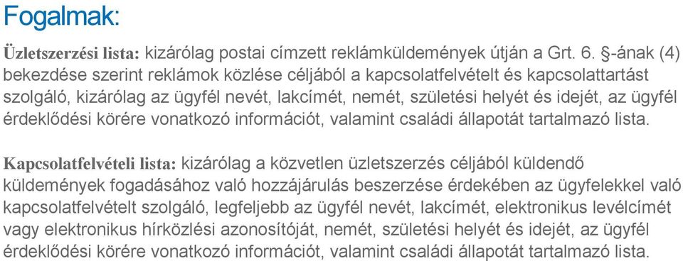érdeklődési körére vonatkozó információt, valamint családi állapotát tartalmazó lista.
