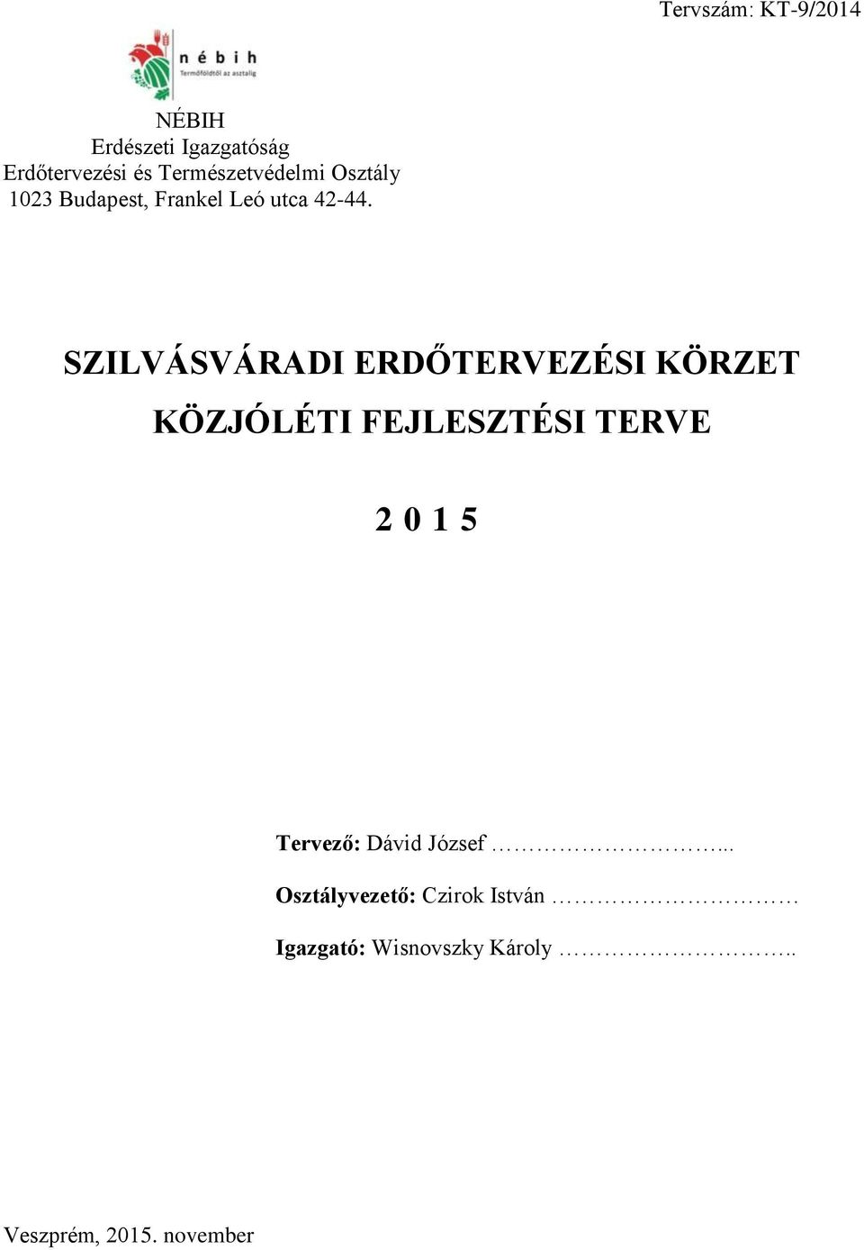 SZILVÁSVÁRADI ERDŐTERVEZÉSI KÖRZET KÖZJÓLÉTI FEJLESZTÉSI TERVE 2015 Tervező: