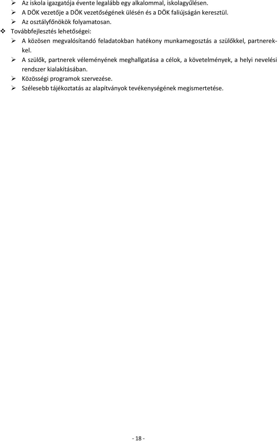 Továbbfejlesztés lehetőségei: A közösen megvalósítandó feladatokban hatékony munkamegosztás a szülőkkel, partnerekkel.
