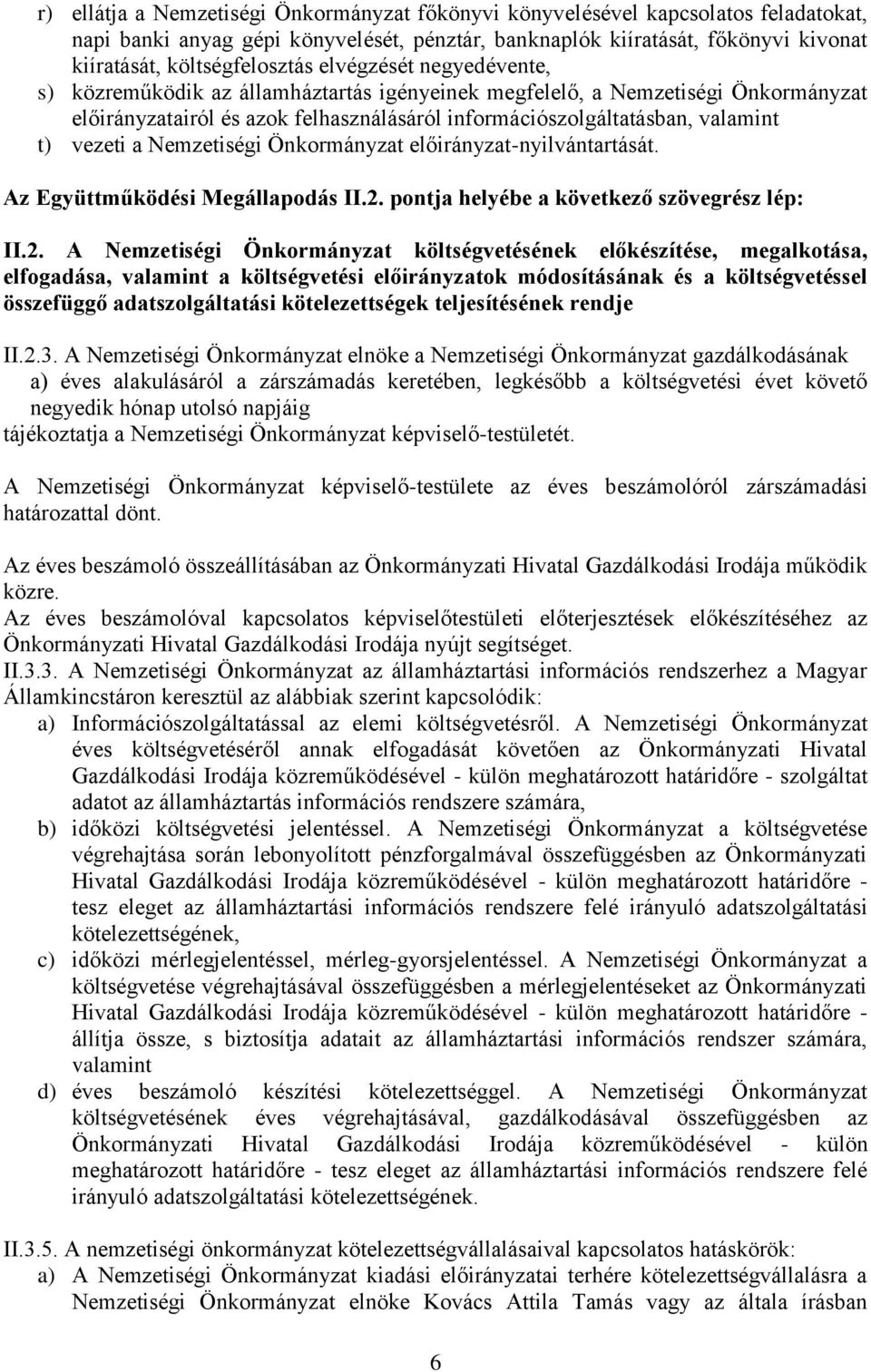 Nemzetiségi Önkormányzat előirányzat-nyilvántartását. Az Együttműködési Megállapodás II.2.