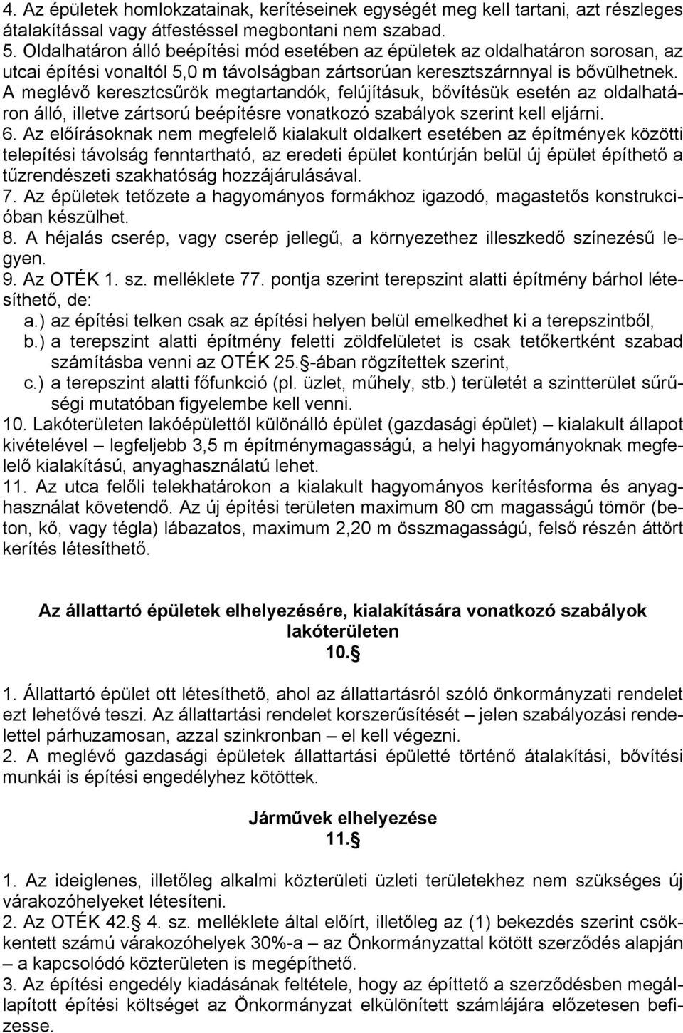 ᜇ升elúᜇ升ᜇ升tásukᜇ升 ᜇ升ővᜇ升tésᜇ升k esetén az olᜇ升alᜇ升atáᜇ升 ron állᜇ升ᜇ升 illetve zártsorú ᜇ升eépᜇ升tésre vonatkozᜇ升 szaᜇ升ályok szerint kell elᜇ升árniᜇ升 ᜇ升ᜇ升 z előᜇ升rásoknak nem megᜇ升elelő kialakult olᜇ升alkert