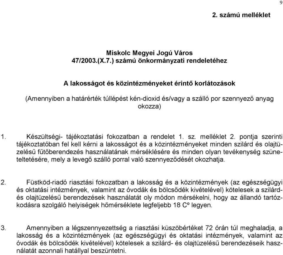 Készültségi- tájékoztatási fokozatban a rendelet 1. sz. melléklet 2.
