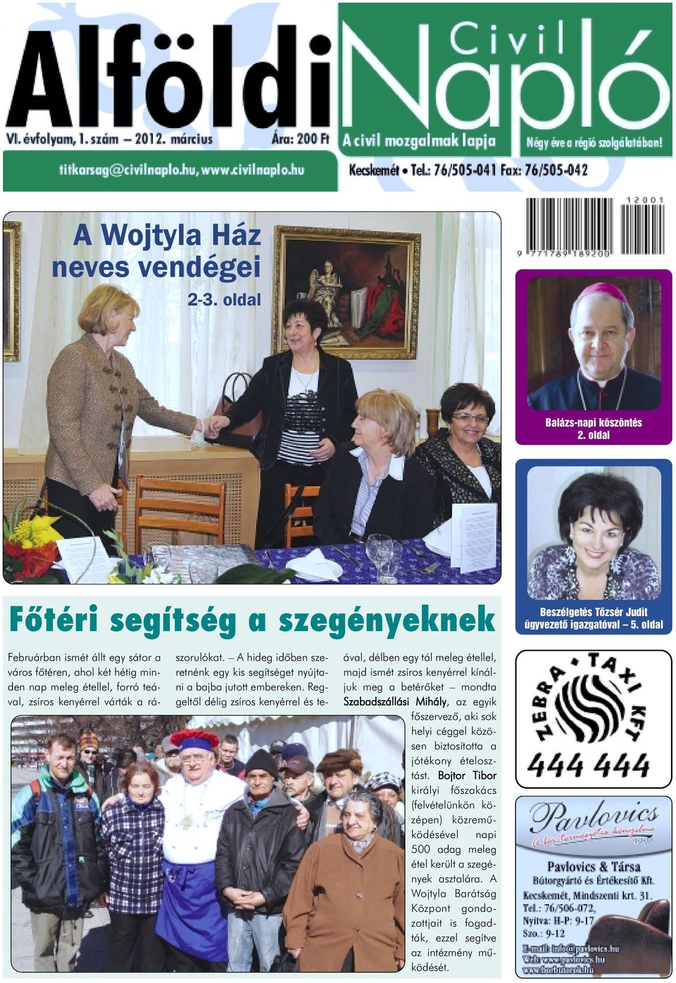 A hideg idõben szeretnénk egy kis segítséget nyújtani a bajba jutott embereken.