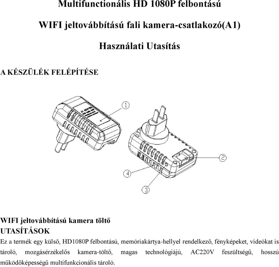 HD1080P felbontású, memóriakártya-hellyel rendelkező, fényképeket, videókat is tároló,