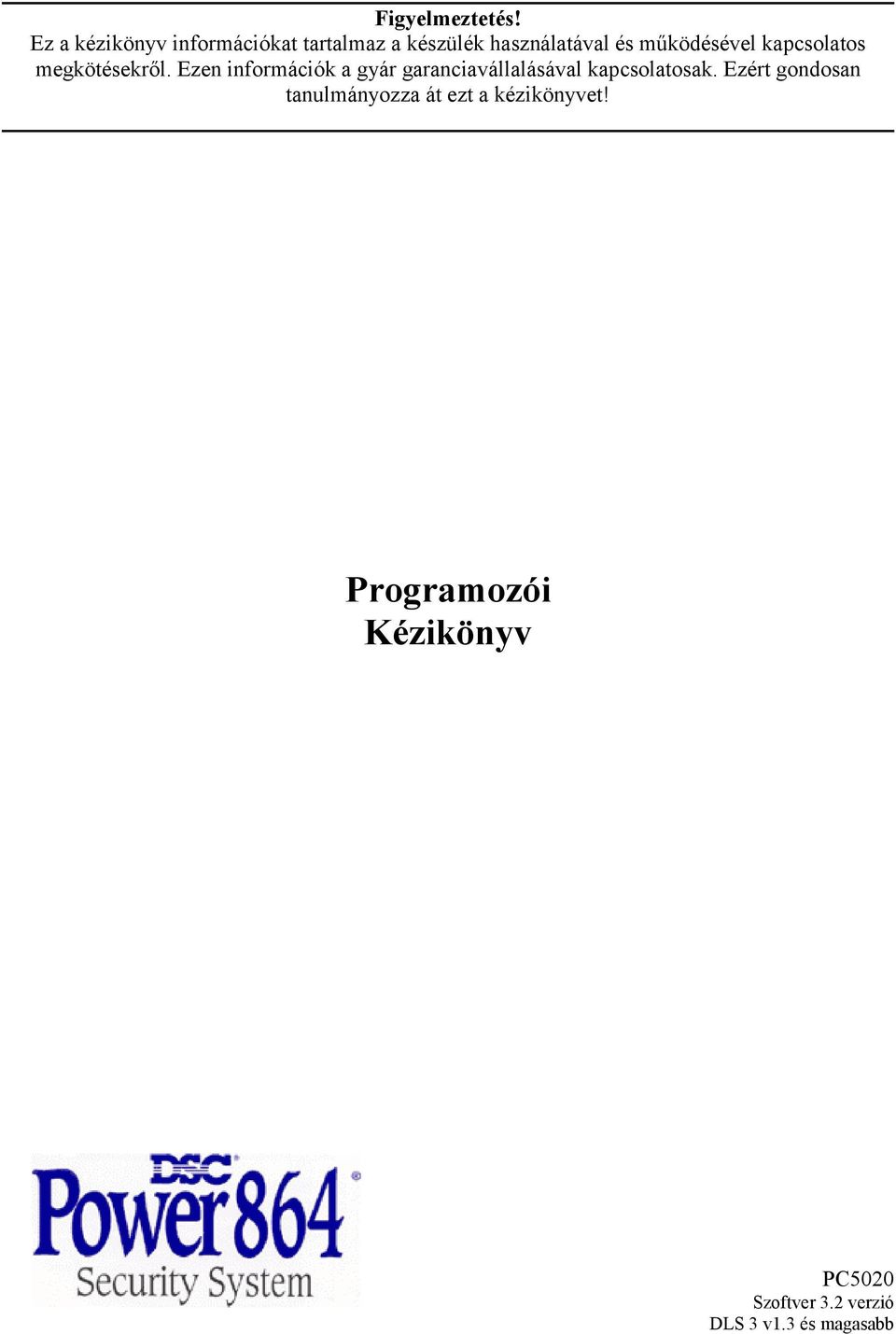 működésével kapcsolatos megkötésekről.