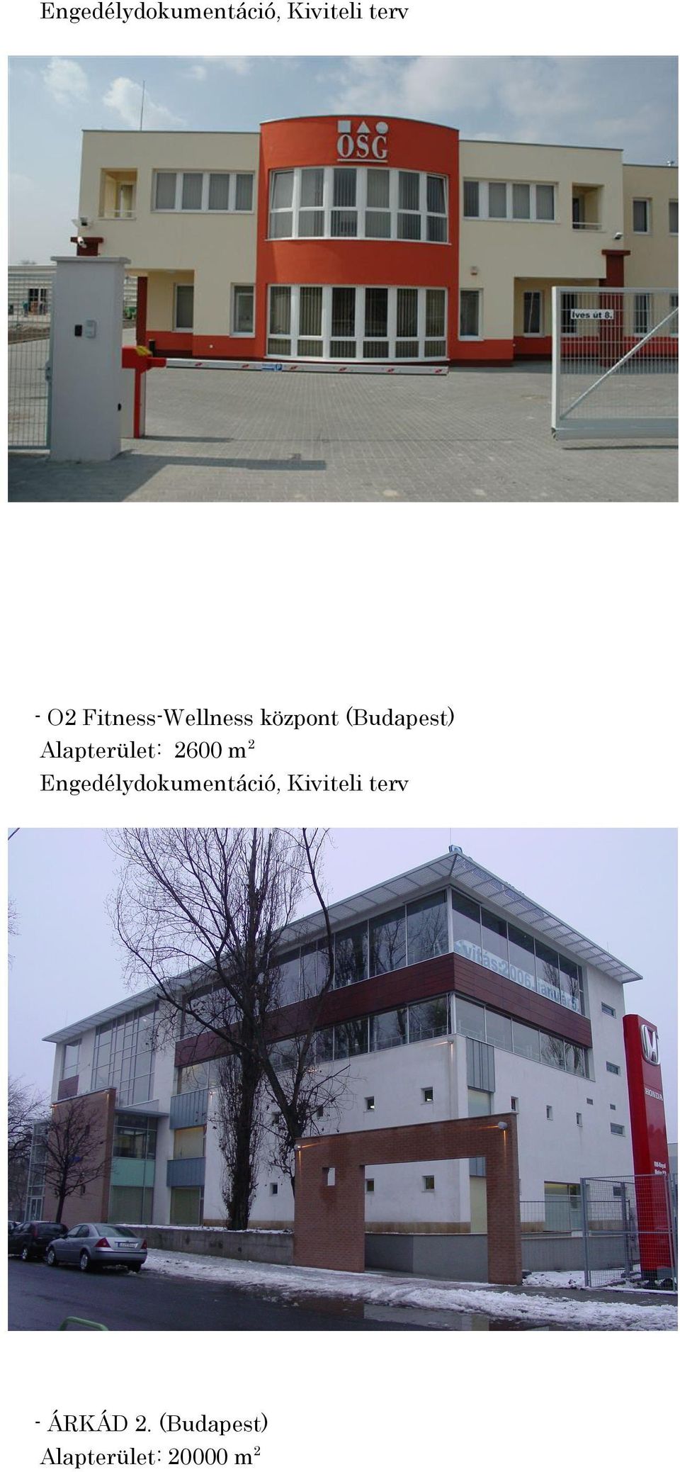 Alapterület: 2600 m 2 Engedélydokumentáció,