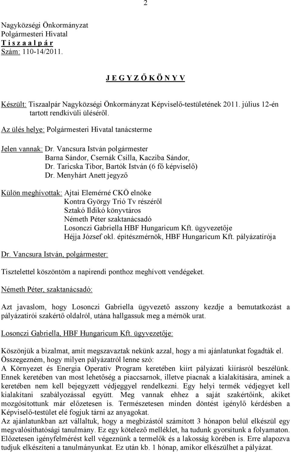 Taricska Tibor, Bartók István (6 fı képviselı) Dr.