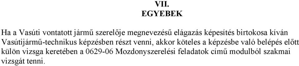 részt venni, akkor köteles a képzésbe való belépés előtt külön vizsga