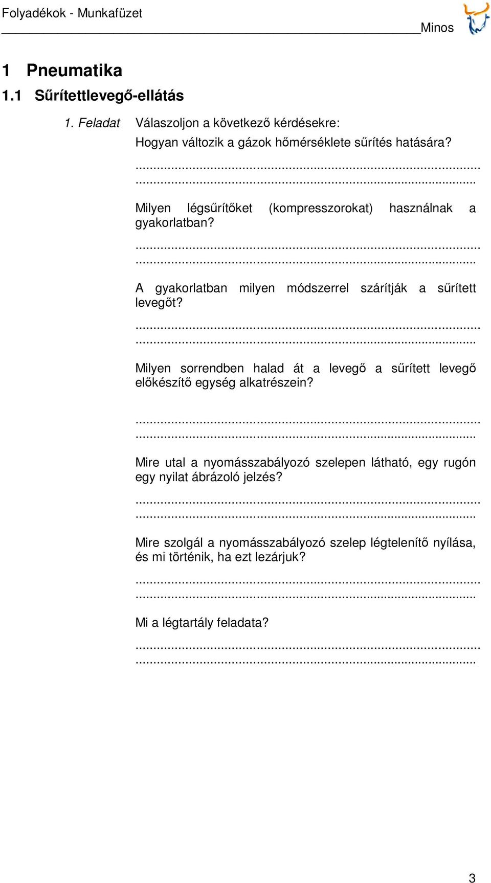 Milyen légsűrítőket (kompresszorokat) használnak a gyakorlatban? A gyakorlatban milyen módszerrel szárítják a sűrített levegőt?