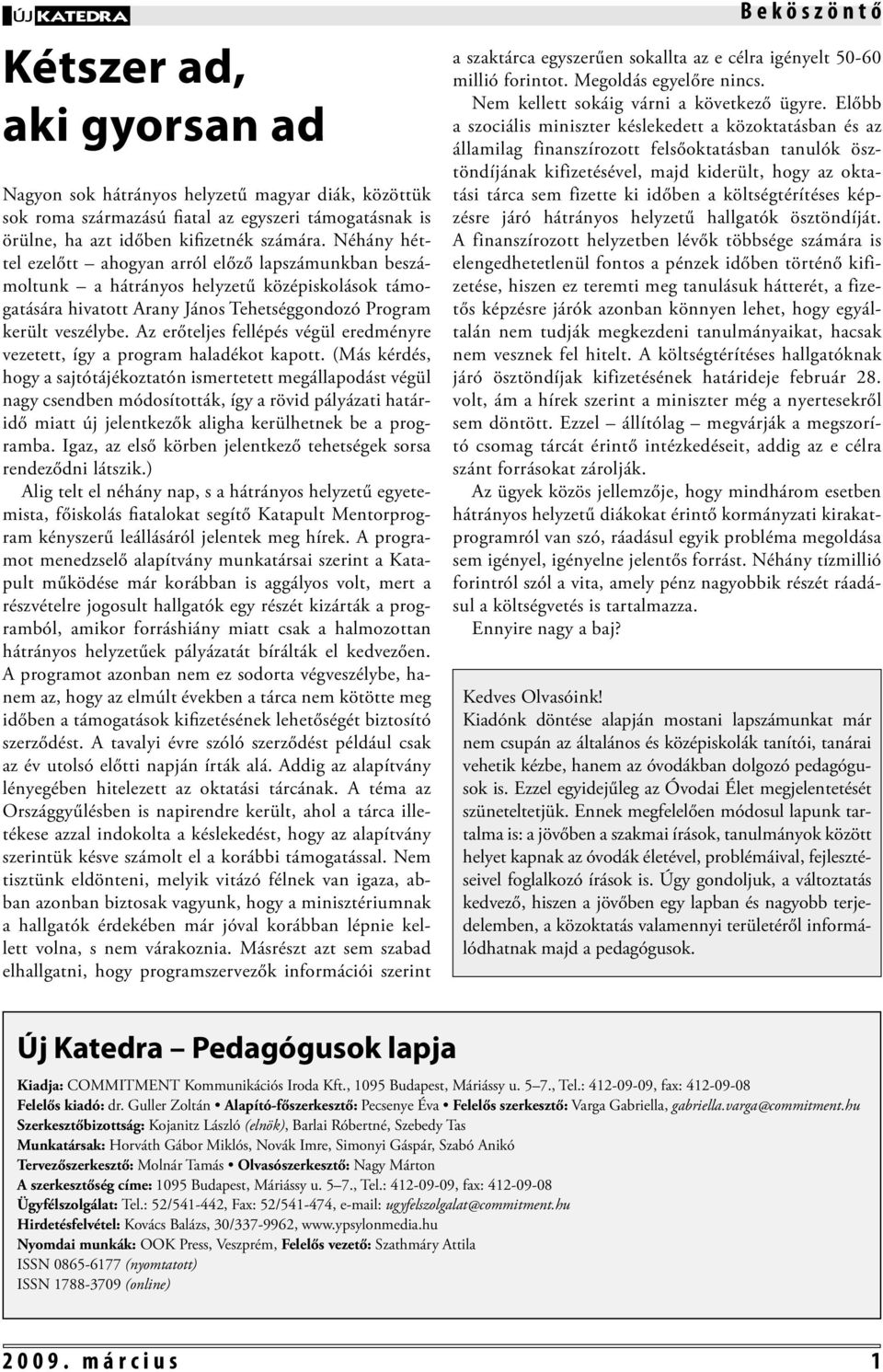 Az erőteljes fellépés végül eredményre vezetett, így a program haladékot kapott.