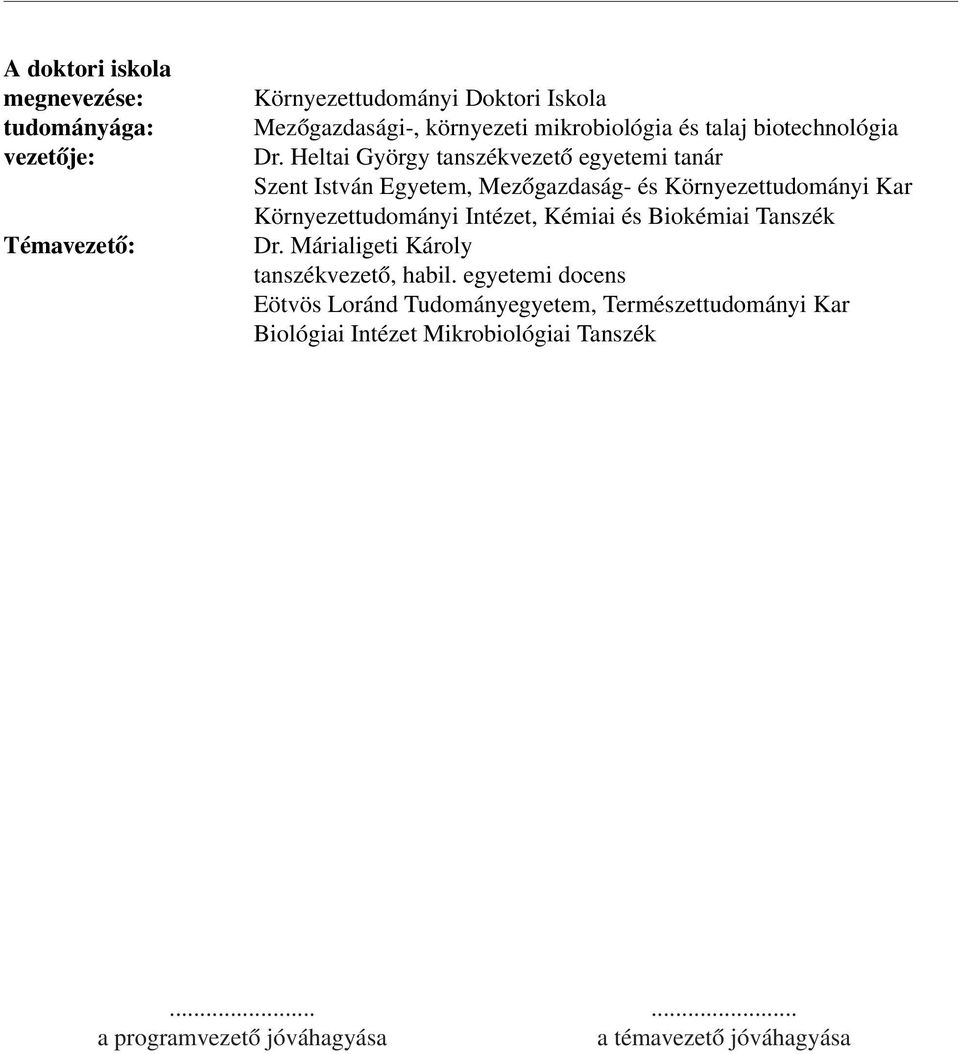 Heltai György tanszékvezető egyetemi tanár Szent István Egyetem, Mezőgazdaság- és Környezettudományi Kar Környezettudományi Intézet,