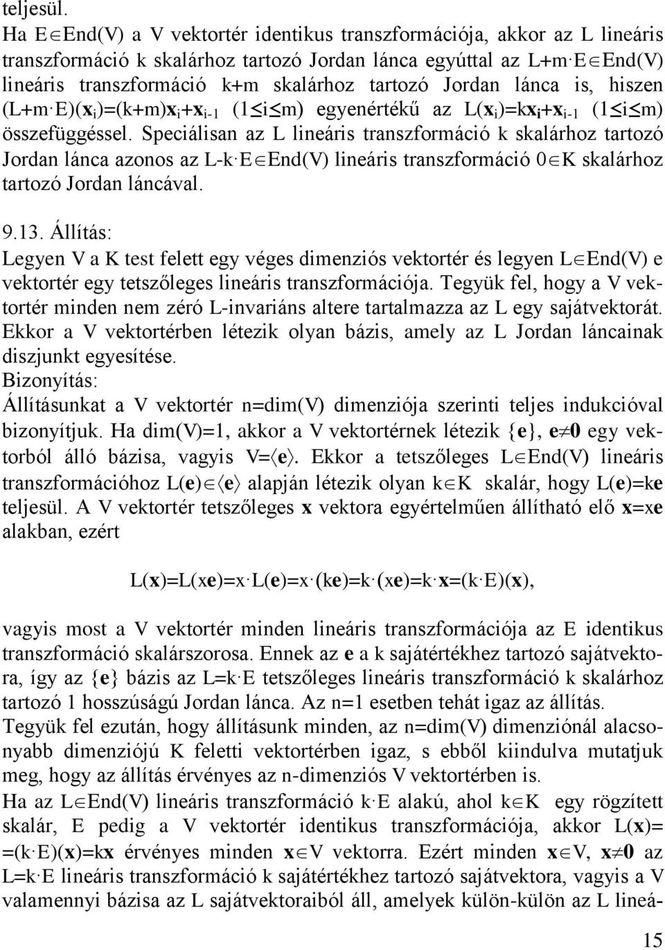 özefüggéel. Specála az L leár trazformácó alárhoz tartozó orda láca azoo az L- dv leár trazformácó K alárhoz tartozó orda lácával. 9.