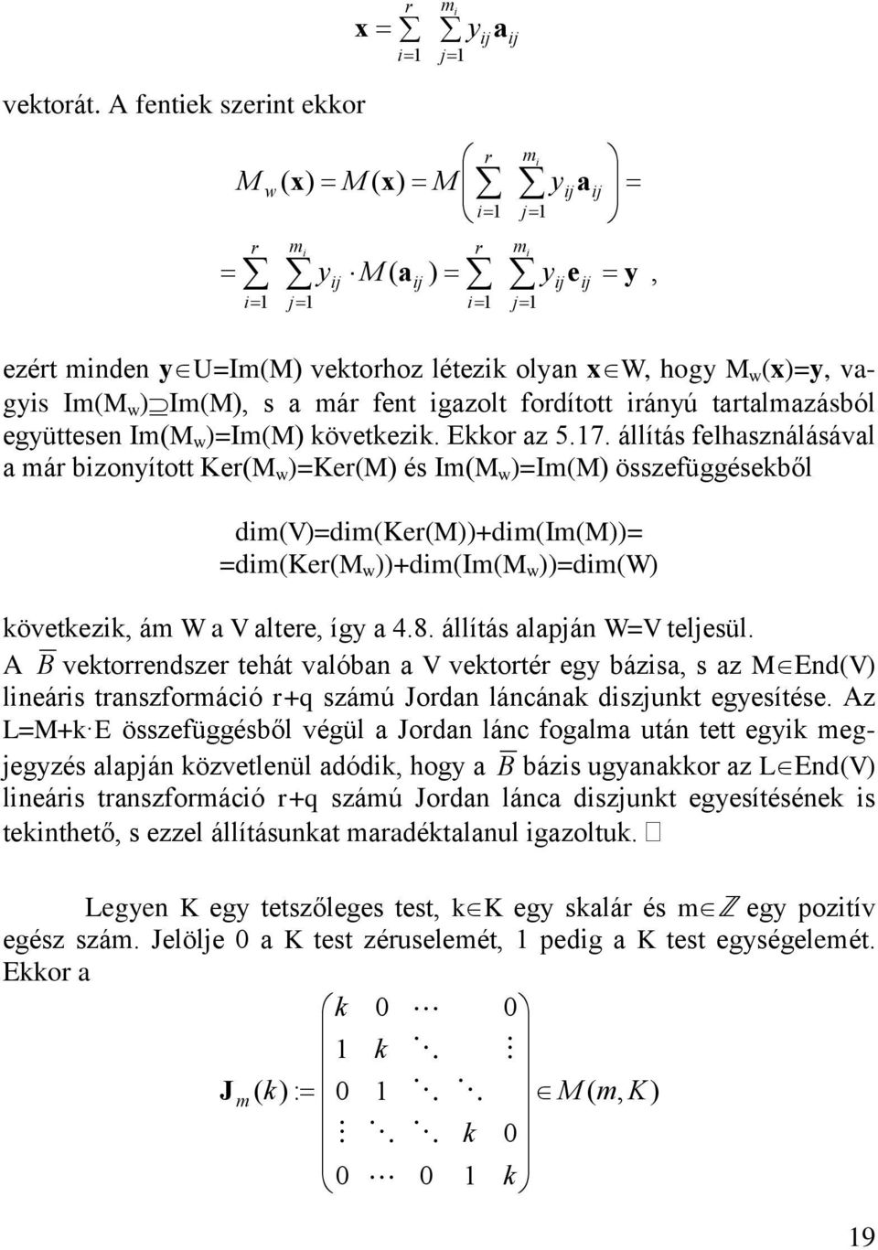 =ImM övetez. or az 5.7. állítá felhazáláával a már bzoyított KerM w =KerM é ImM w =ImM özefüggéeből dmv=dmkerm+dmimm= =dmkerm w +dmimm w =dmw övetez ám W a V altere így a 4.8.