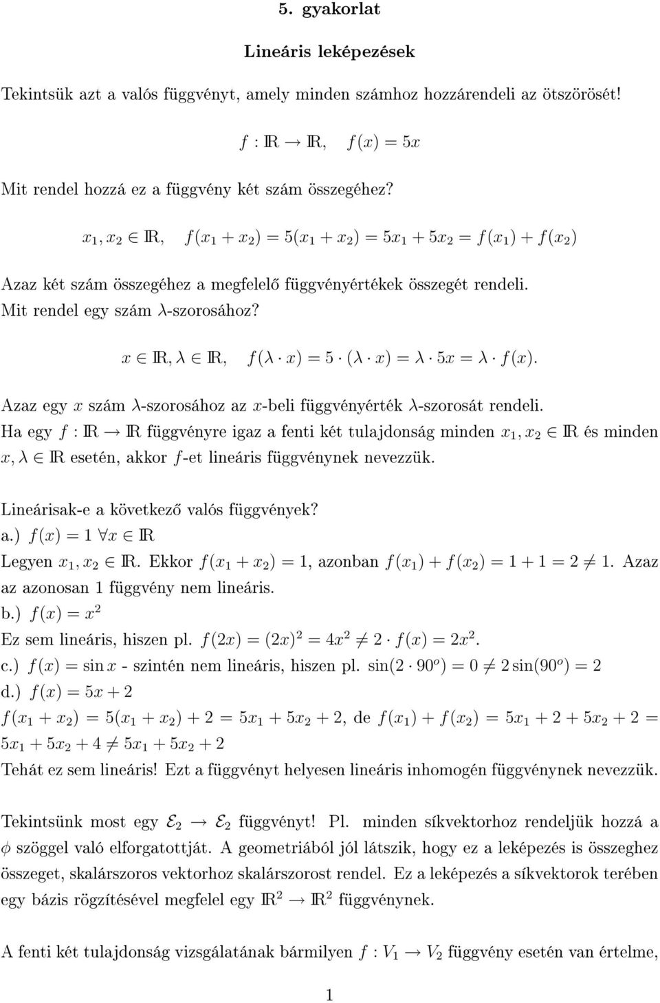 Azaz egy x szám λ-szorosához az x-beli függvényérték λ-szorosát rendeli.
