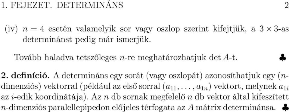 Tovább haladva tetszőleges n-re meghatározhatjuk deta-t.. definíció.