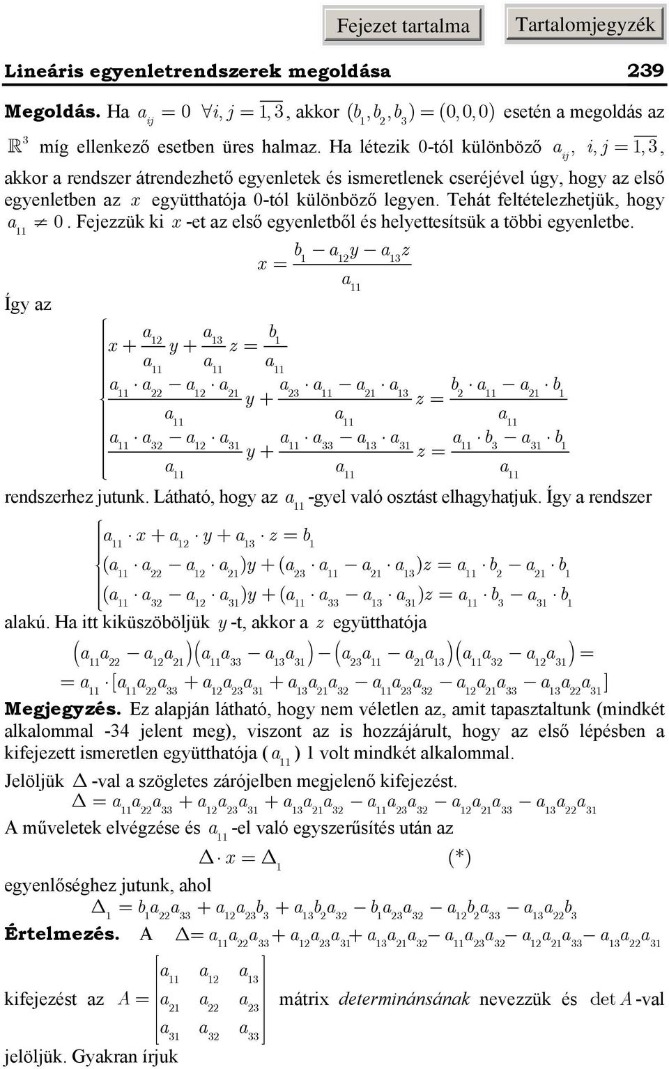 b y z x Így z b x + y + z b b y + z b b y + z redszerhez jutuk Láthtó, hogy z -gyel vló osztást elhgyhtjuk Így redszer x + y + z b ( ) y + ( ) z b b ( ) y + ( ) z b b lkú H itt kiküszöböljük y -t,