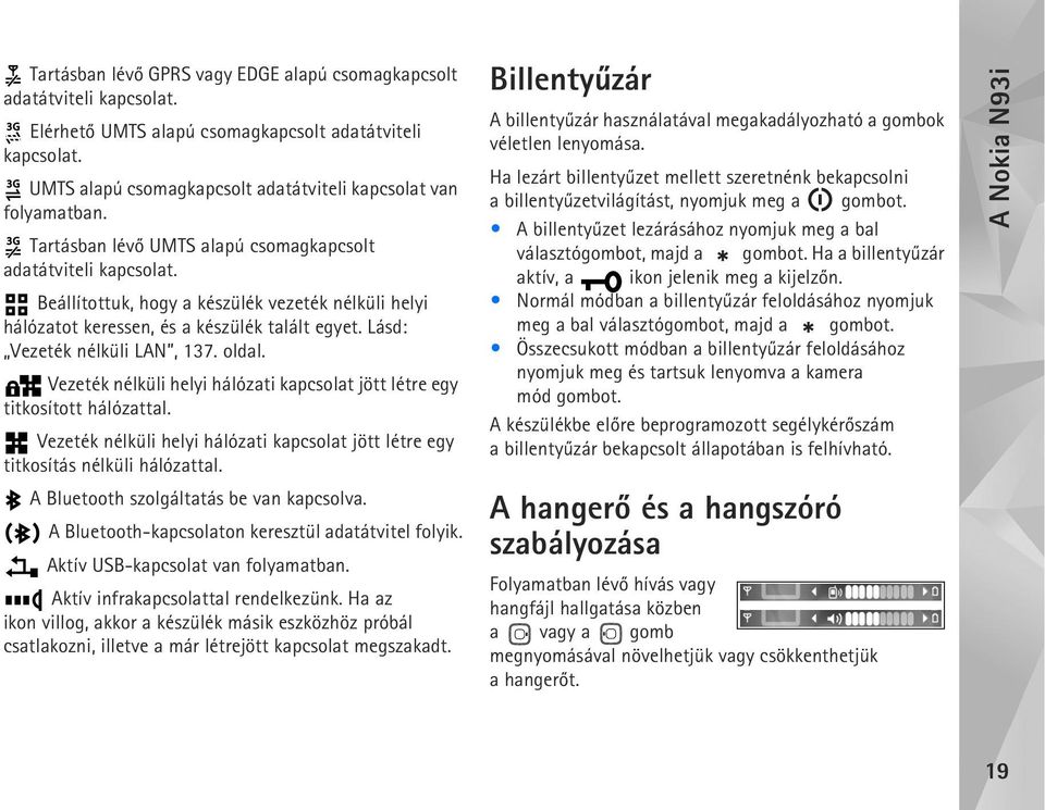 oldal. Vezeték nélküli helyi hálózati kapcsolat jött létre egy titkosított hálózattal. Vezeték nélküli helyi hálózati kapcsolat jött létre egy titkosítás nélküli hálózattal.