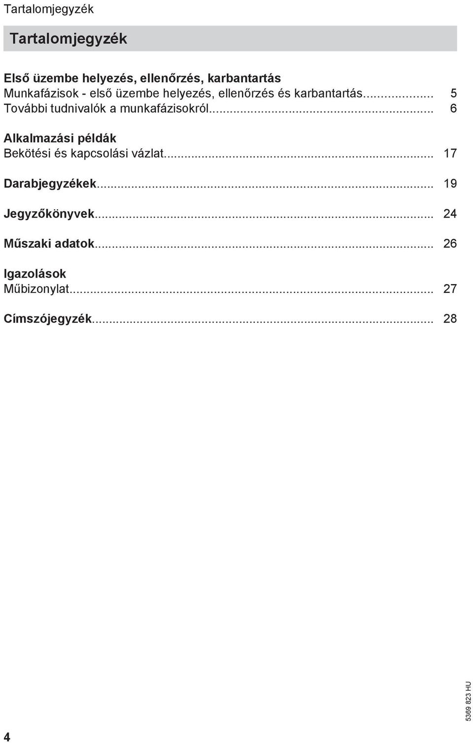 .. 5 További tudnivalók a munkafázisokról.