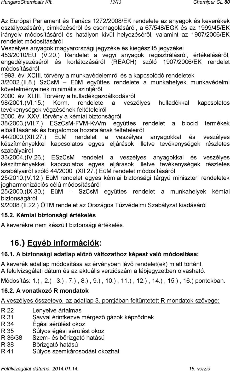 módosításáról és hatályon kívül helyezéséről, valamint az 1907/200