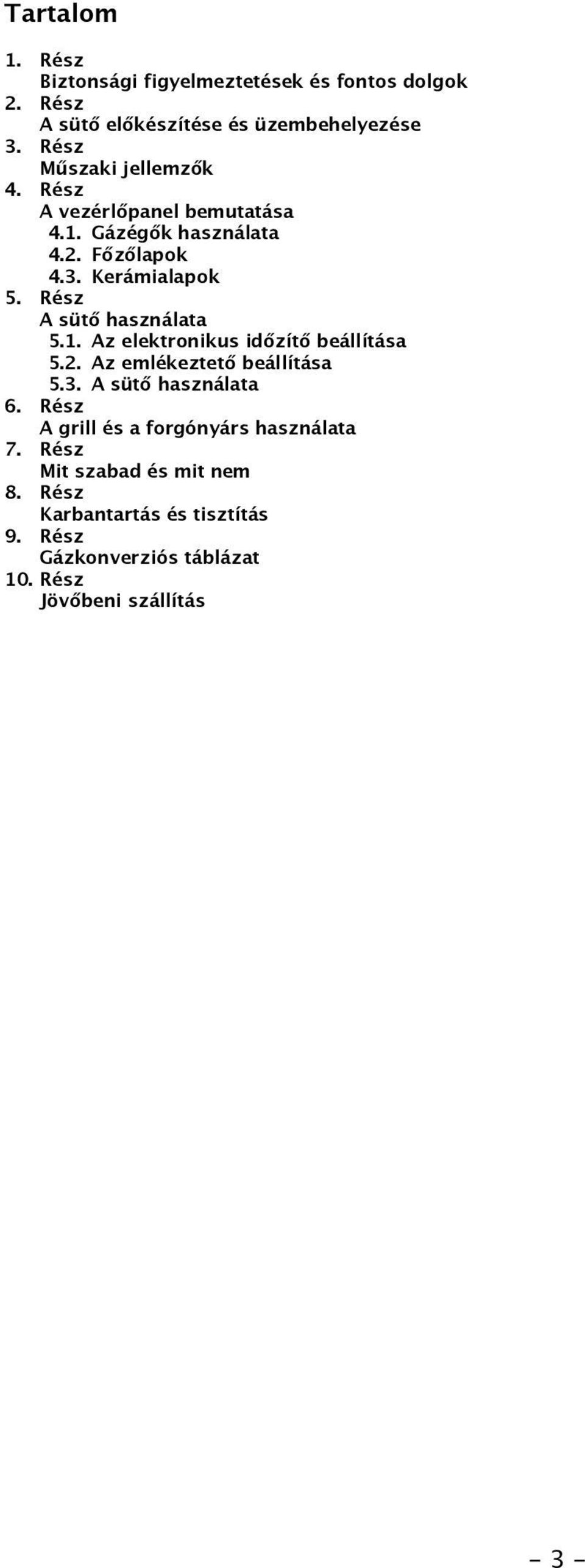 Rész A sütő használata 5.1. Az elektronikus időzítő beállítása 5.2. Az emlékeztető beállítása 5.3. A sütő használata 6.