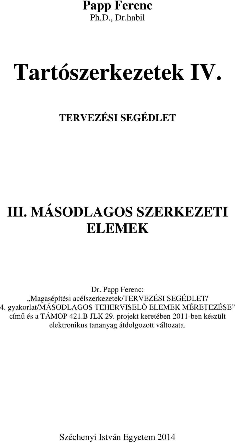 Papp Ferenc: Magasépítési acélszerkezetek/tervezési SEGÉDLET/ 4.