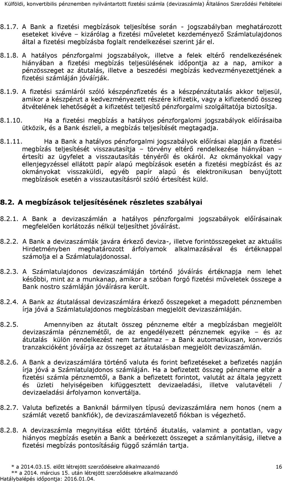 rendelkezései szerint jár el. 8.